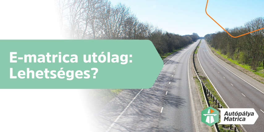 Autópálya-matrica vásárlás utólag – Lehetséges?